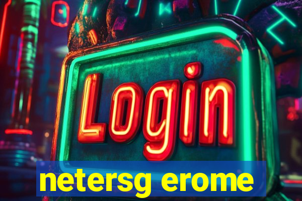 netersg erome